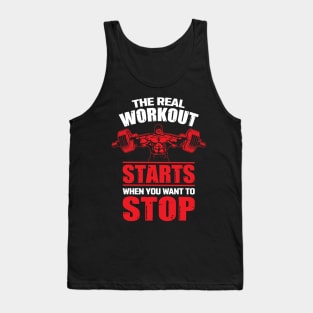 The Real Workout Starts When You Want to Stop Tank Top